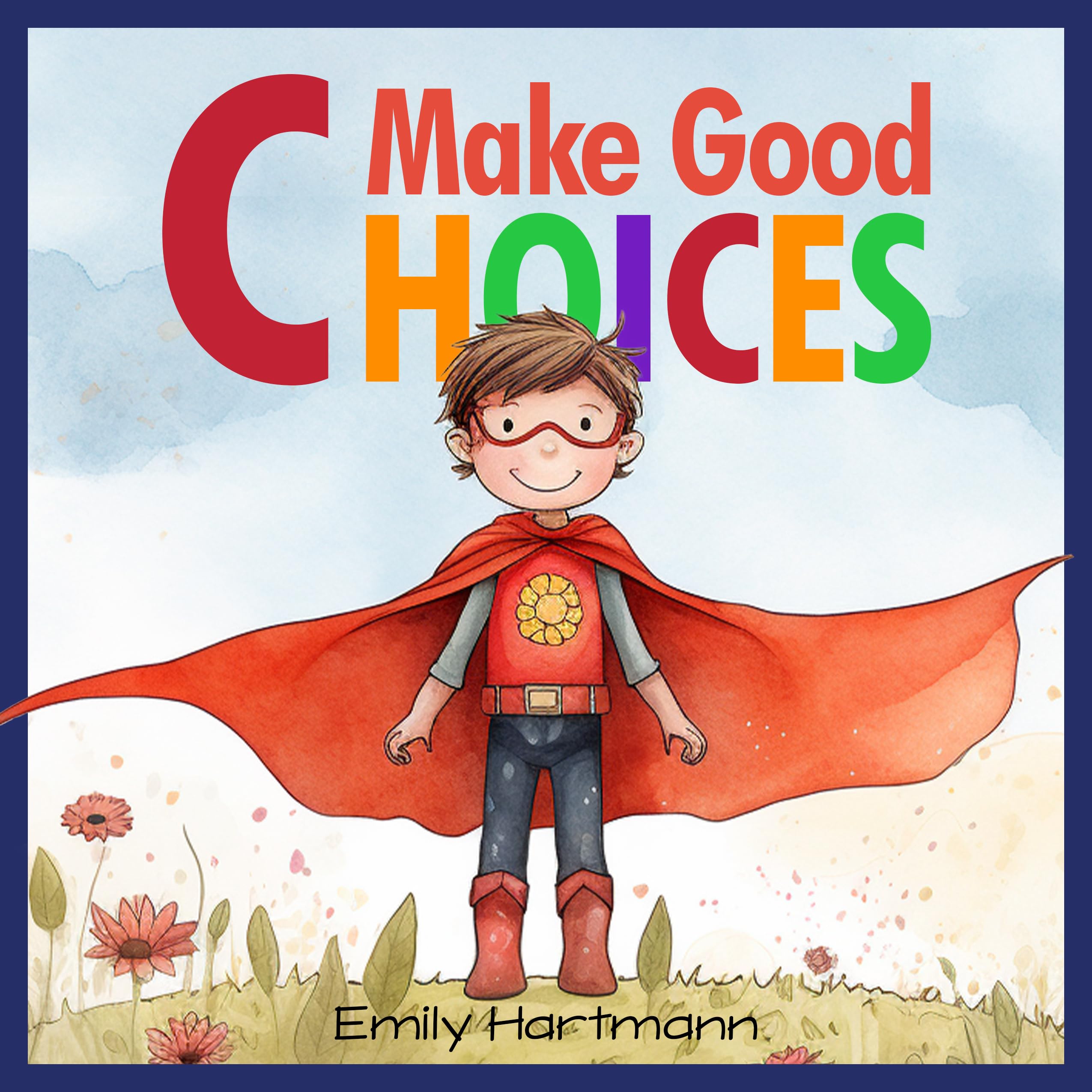 Make Good Choices: Social Emotional Skills For Children, Feelings Book For Kids Ages 3 to 5 (Social Emotional Books 1)