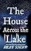 The House Across the Lake