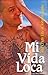 Mi Vida Loca: The Crazy Life of Johnny Tapia by Johnny Tapia Bettina Gilois(2008-09-01)