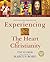 Experiencing the Heart of Christianity: A 12-Session Program for Groups