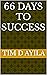 66 DAYS TO SUCCESS by Tim D Ayila