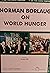 Norman Borlaug On World Hunger