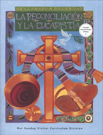 La Reconciliacion Y La Eucaristia (Call To Celebrate Revised Bilingual Intermediate Student Edition)