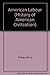 American Labor. (History of American Civilization) by Henry Pelling (1960-06-03)