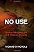 No Use: Nuclear Weapons and U.S. National Security (Haney Foundation Series) Hardcover December 3, 2013