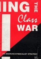 Winning the Class War: An Anarcho-syndicalist Strategy (Paperback)