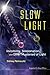 Slow Light: Invisibility, Teleportation, and Other Mysteries of Light by Sidney Perkowitz (2011-07-26)