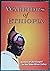 Warriors of Ethiopia: Ethiopian National Missionaries, Heroes of the Gospel in the Omo River Valley