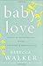 Baby Love by Rebecca Walker...