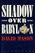 Shadow Over Babylon by David Mason (1993-05-20)