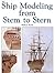 Ship Modeling from Stem to Stern by Milton Roth (1988-02-22)