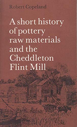 Short History of Pottery Raw Materials and the Cheddleton Fl (Paperback)