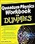 Quantum Physics Workbook For Dummies