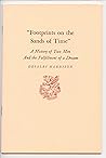 Footprints on the Sands of Time: A History of Two Men and the Fulfillment of a Dream Footprints on the Sands of Time: A History of Two Men and the Fulfillment of a Dream