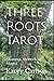 Three Roots Tarot by Kacey Carlson
