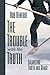 The Trouble with the Truth: Balancing Truth and Grace by Rob Renfroe (2014-05-27)