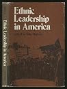 Ethnic Leadership in America (The Johns Hopkins Symposia in Comparative History) Ethnic Leadership in America (The Johns Hopkins Symposia in Comparative History)