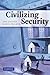 Civilizing Security by Loader, Ian, Walker, Neil (2007) Paperback