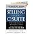 Selling to the C-Suite: What Every Executive Wants You to Know About Successfully Selling to the Top (Hardcover) by Nicholas A. C. Read, Dr. Stephen J. Bistritz