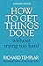[How to Get Things Done Without Trying Too Hard 2e (2nd Edition)] [By: Richard Templar] [January, 2011]
