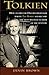Tolkien: How an Obscure Oxford Professor Wrote The Hobbit and Became the Most Beloved Author of the Century by Brown, Devin (2014) Paperback