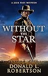 Without The Star: Classic Old West Adventure (A Jack Sage Western Book 2)