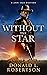 Without The Star by Donald L. Robertson Without The Star by Donald L. Robertson