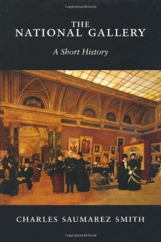 National Gallery A Short History by Saumarez Smith, Charles [Frances Lincoln,2009] [Hardcover] (Unknown Binding)