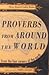 Proverbs from Around the World: 1500 Amusing, Witty and Insightful Proverbs from 21 Lands and Languages (1992-05-03)