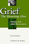 Grief: The Mourning After: Dealing with Adult Bereavement (Psychology) by Catherine M. Sanders (1998-11-09)