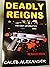 Deadly Reigns