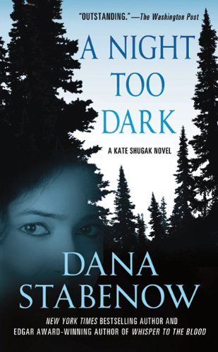 A Night Too Dark (Kate Shugak Novels) (A Kate Shugak Novel) by Dana Stabenow (2011) Mass Market Paperback