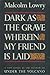 Dark as the Grave Wherin My Friend is Laid