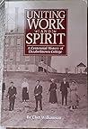 Uniting Work and Spirit: A Centennial History of Elizabethtown College
