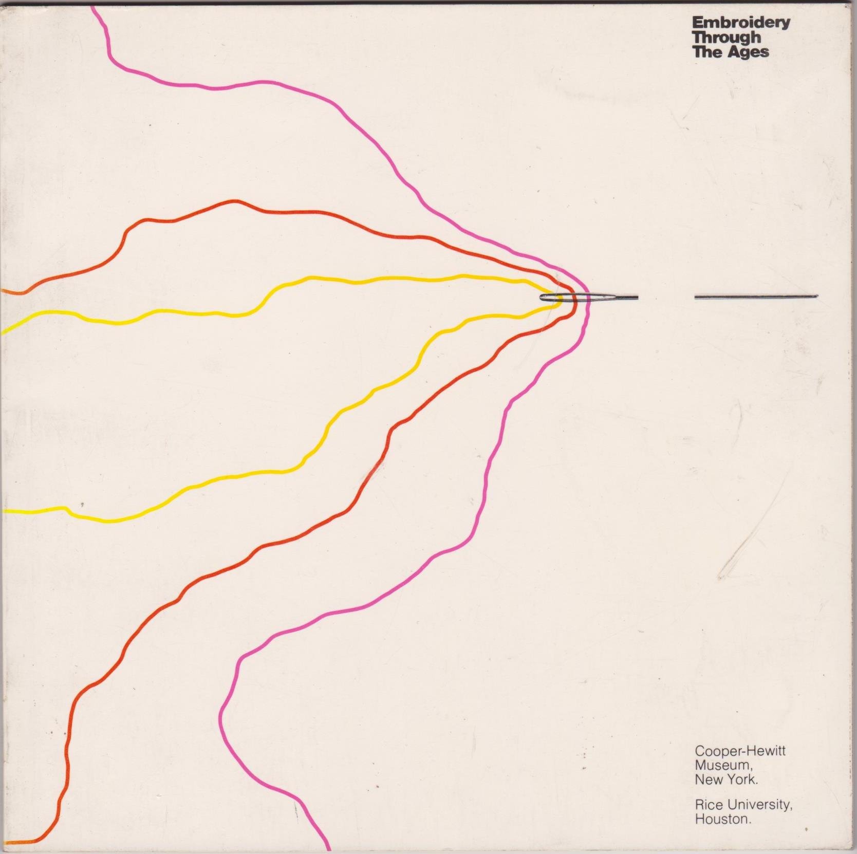 Embroidery through the ages: Cooper-Hewitt Museum, New York, Rice University, Houston [translation from the French by Olivier Bernier ; photography by Laurent-Sully Jaulmes] (Unknown Binding)