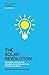 The Solar Revolution: One World. One Solution. Providing the Energy and Food for 10 Billion People. by Steve McKevitt (2014-07-03)
