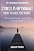 Stress is Optional!: How to Kick the Habit - A Practical Guide to Living Free & Clear by Adam Timm (2013-03-04)