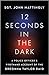 12 Seconds in the Dark ( A Police Officer's Firsthand Account... by John Mattingly