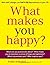What Makes You Happy?: How small changes can lead to big improvements in your life by Fiona Robards (2015-03-15)