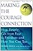 Making the Courage Connection: How People Get from Fear to Freedom and How You Can Too
