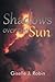 Shadows over the Sun by Gis...