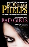 Bad Girls by M William Phelps (2014) Mass Market Paperback by M. William Phelps