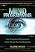 Mind Programming: From Persuasion and Brainwashing, to Self-Help and Practical Metaphysics by Eldon Taylor (2015-03-10)