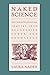 Naked Science: Anthropological Inquiry into Boundaries, Power, and Knowledge