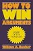How to Win Arguments by William A. Rusher (17-Jul-1985) Paperback