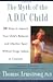 The Myth of the A.D.D Child 1st (first) edition Text Only