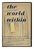 The World Within, Fiction Illuminating Neuroses of Our Time; with an Introd. and Analyses by Frederic Wertham