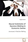 Neural Substrates of Decision Making in Economic Games by Angela A. Stanton. (VDM Verlag,2009) [Paperback]