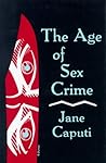The Age of Sex Crime by Jane Caputi by Jane Caputi The Age of Sex Crime by Jane Caputi by Jane Caputi
