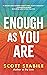 Enough as You Are